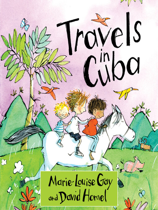 Title details for Travels in Cuba by Marie-Louise Gay - Available